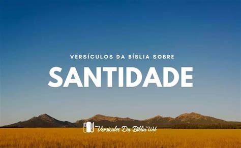 28 Versículos da Bíblia Sobre Santidade Na Bíblia