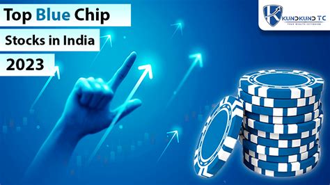 TOP BLUE CHIP STOCKS IN INDIA 2023 - KundkundTC