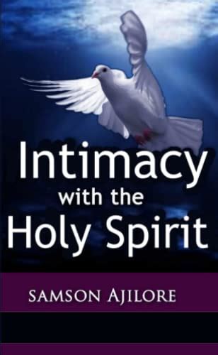 Intimacy With The Holy Spirit By Samson Ajilore Goodreads