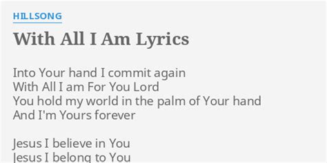 WITH ALL I AM LYRICS By HILLSONG Into Your Hand I