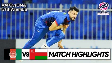 Afghanistan Vs Oman ICC T20 World Cup 2024 7th Warm Up Match Highlights