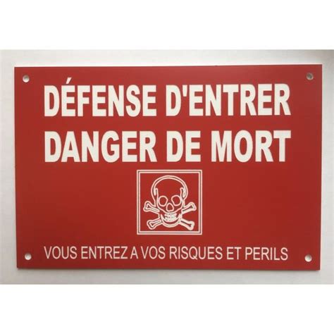 Panneau DÉFENSE D ENTRER DANGER DE MORT VOUS ENTREZ RISQUES ET