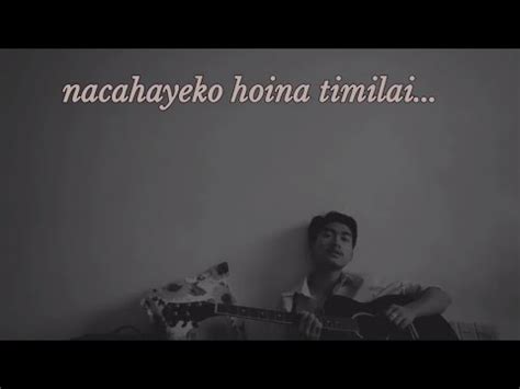 Nachaheko Hoina Timilai Cover Song By Jinas Lama Youtube