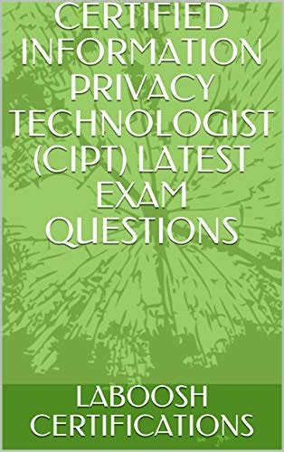 Certified Information Privacy Technologist Cipt Latest Exam Questions