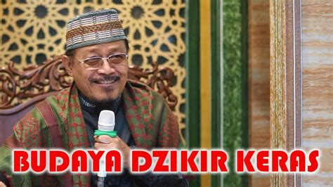 BUDAYA DZIKIR KERAS Prof Dr KH Ahmad Zahro MA Al Chafidz YouTube