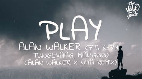 Alan Walker Play Lyrics Ft K 391 Tungevaag Mangoo Alan Walker X