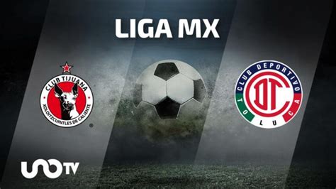 Tijuana vs Toluca en vivo cuándo y dónde ver el partido de la jornada 8