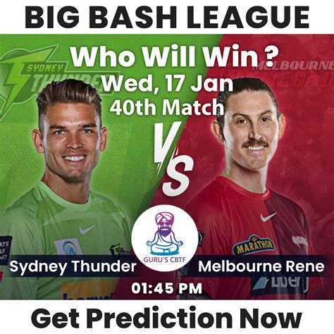 Sydney Thunder Vs Melbourne Rene Match Prediction Gurucbtf Ipl Betting Tips And Predictions