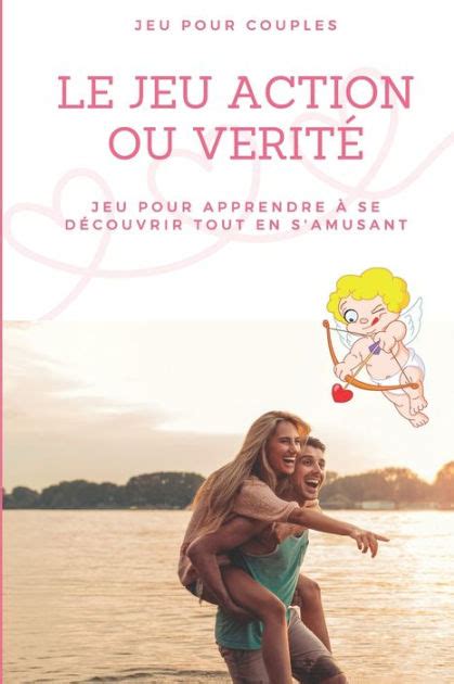 Le Jeu Action Ou Vérité Jeu Pour Couples Jeu Pour Apprendre à Se Découvrir Tout En Samusant By