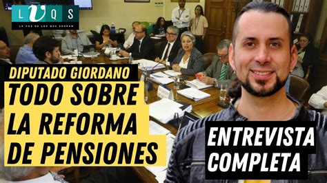 Exclusivo Diputado Andr S Giordano Todo Sobre La Reforma De