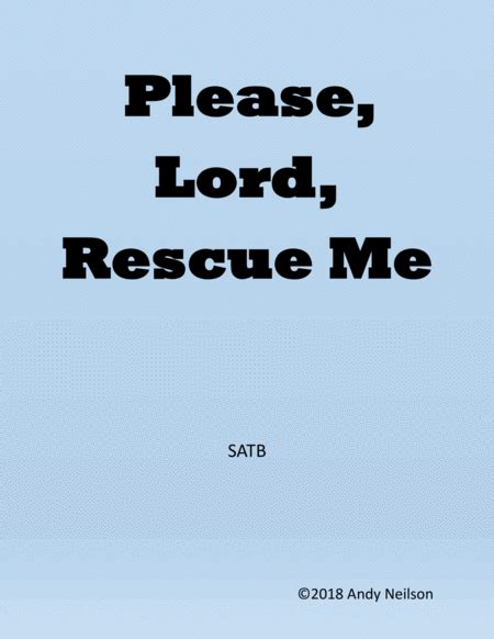 Please Lord Rescue Me By Andy Neilson Sheet Music For Satb Choir At