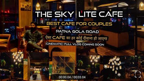 PATNA क THE SKY LITE CAFE BEST CAFE FOR COUPLES IN PATNA GOLA ROAD