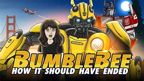 How It Should Have Ended How Bumblebee Should Have Ended Tv Episode