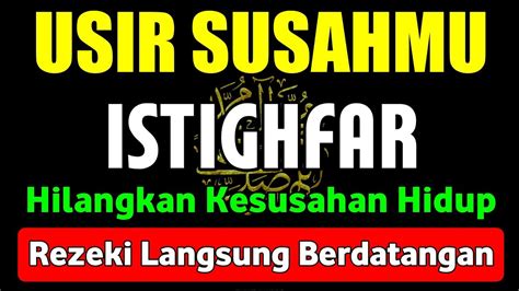 Istighfar Penarik Rezeki Mustajab Penghapus Kesusahan Pelunas Hutang