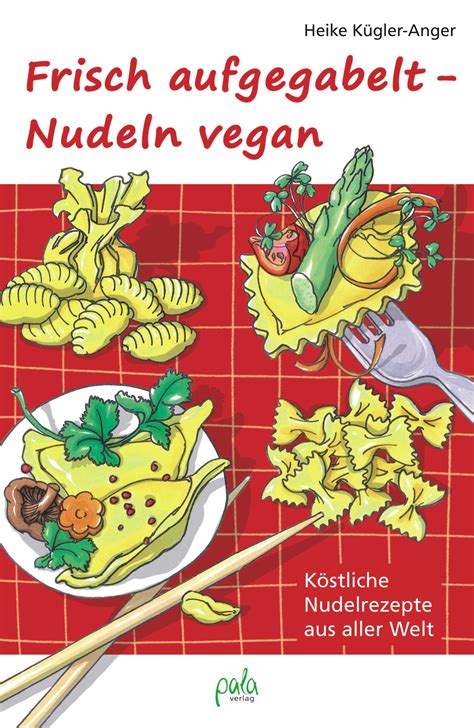 Frisch Aufgegabelt Nudeln Vegan Pala Verlag Darmstadt