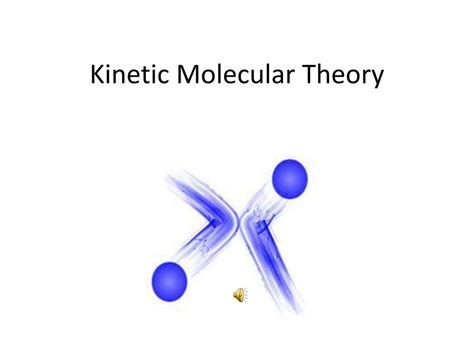 Ppt Kinetic Molecular Theory Powerpoint Presentation Free Download Id1459590