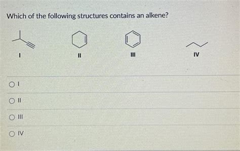 Which Of The Following Structures Contains An Alkene Chegg