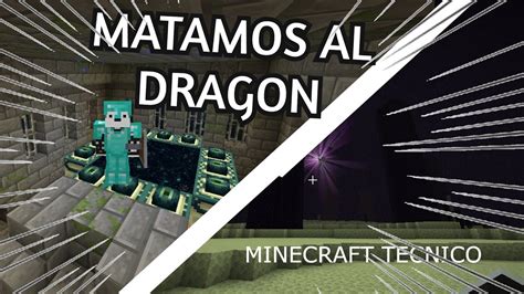 MATAMOS AL DRAGON Minecraft Tecnico 1 YouTube