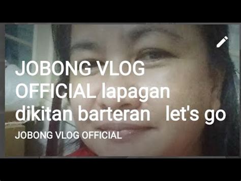 JOBONG VLOG OFFICIAL Lapagan Dikitan Chikahan Tarah YouTube