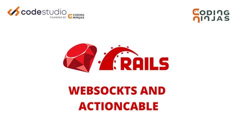 Websockets And Actioncable In Ruby On Rails Naukri Code