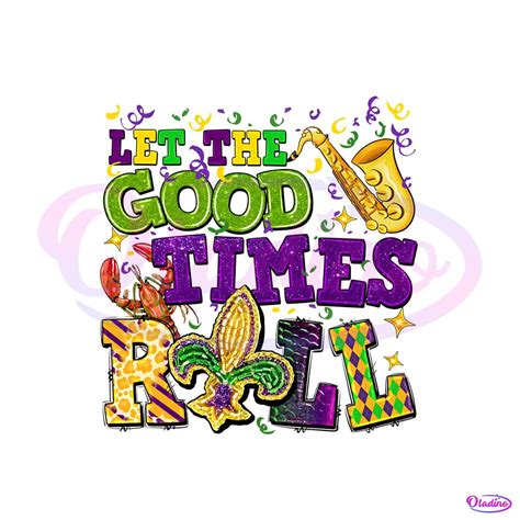 Mardi Gras Let The Good Times Roll Png