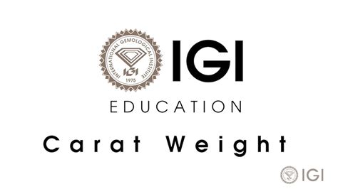 Igi Explains Carat Weight International Gemological Institute