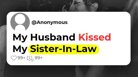 My Husband Kissed My Sister In Law Youtube