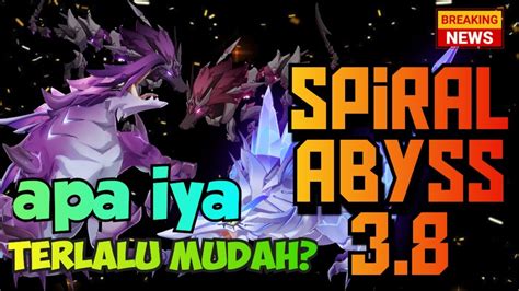 Spiral Abyss 3 8 Terlalu Mudah Apa Iyaa Cuz Kita Buktikan