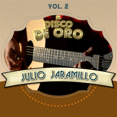 El Disco De Oro Vol 2 Album De Julio Jaramillo Spotify