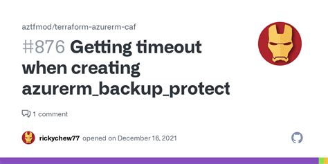 Getting Timeout When Creating Azurerm Backup Protected Vm Issue