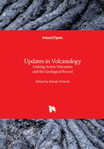 Updates In Volcanology Linking Active Volcanism And The Geological