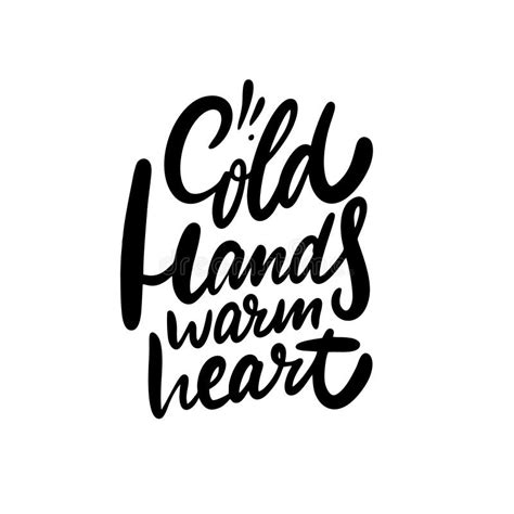 Cold Hands Warm Heart Hand Drawn Vector Lettering Positive Quote