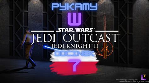 Zagrajmy W Star Wars Jedi Knight 2 Jedi Outcast Odc 7 PL YouTube