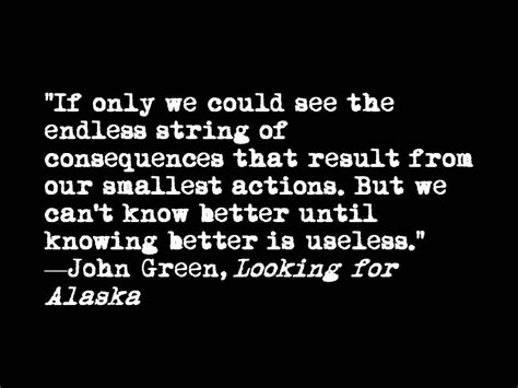 A Quote From John Green S Looking For Alaska Looking For Alaska