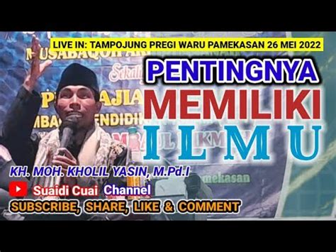 Ceramah Agama Kh Moh Kholil Yasin M Pd I Tampojung Pregi Waru