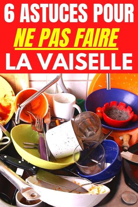 6 Astuces Pour Ne Pas Faire La Vaisselle Que Personne N Osera Utiliser