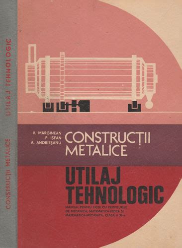 Constructii Metalice Utilaj Tehnologic Manual Pentru Clasa A XI A