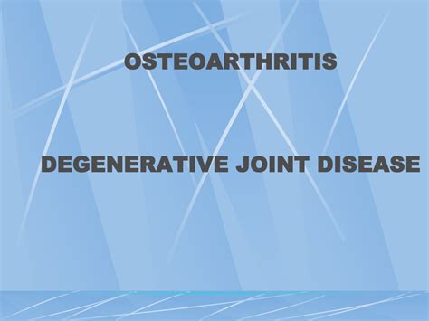 Ppt Osteoarthritis Degenerative Joint Disease Powerpoint Presentation