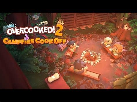 Overcooked 2 Campfire Cook Off Launch Trailer Steam Nintendo Switch