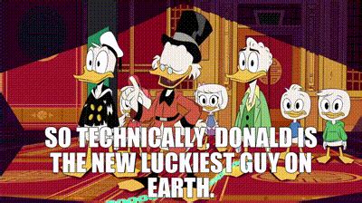 YARN So Technically Donald Is The New Luckiest Guy On Earth