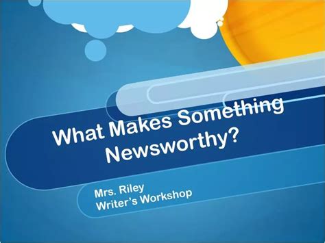 Ppt What Makes Something Newsworthy Powerpoint Presentation Free