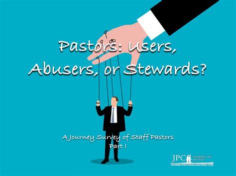 Pastors Users Abusers Or Stewards Journey Pastoral Coaching