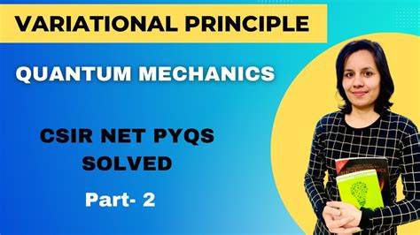 Variational Principle Quantum Mechanics Csir Net Pyqs Solved