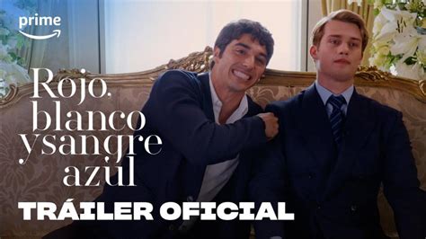 Rojo Blanco Y Sangre Azul Tráiler Oficial Subtitulado Tomatazos