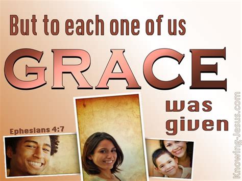 Ephesians 4 7 But To Each One Of Us Grace Was Given According To The