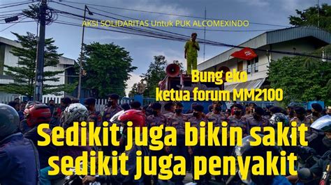 ORASI BUNG EKO KETUA FORUM MM2100 Aksi Solidaritas Puk Pt Alcomexindo