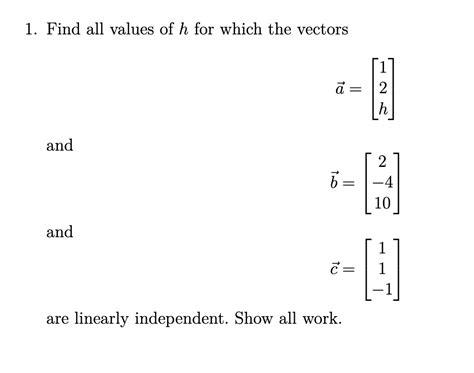 Solved 1 Find All Values Of H For Which The Vectors Chegg