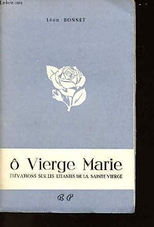 O VIERGE MARIE ELEVATIONS SUR LES LITANIES DE LA SAINTE VIERGE By