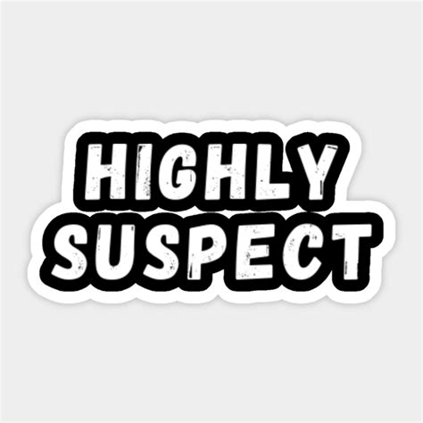 highly suspect white logo - Highly Suspect - Sticker | TeePublic