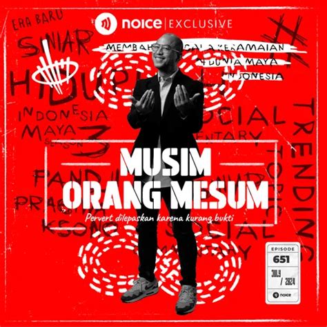 Hiduplah Indonesia Maya MUSIM ORANG MESUM Noice Podcast